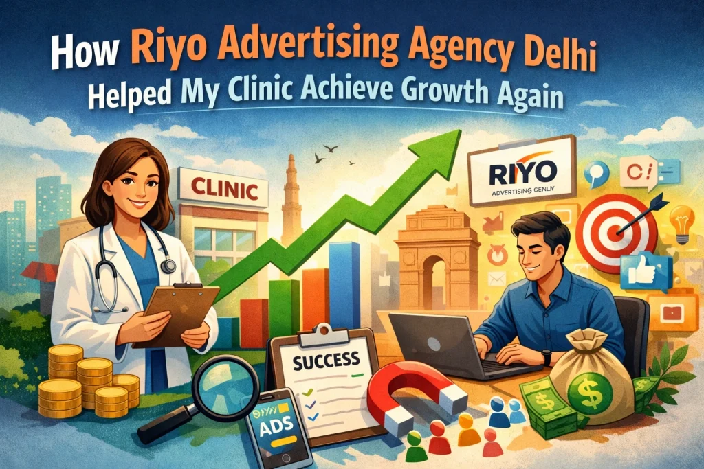 How Riyo Advertising Agency Delhi Helped My Clinic Achieve Growth Again